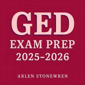 GED Exam Prep 2025-2026: Elevate your GED Exam Prep! Unlock motivating audio lessons tailored for top-notch performance in 202