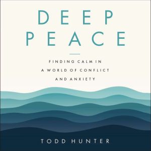 Deep Peace, Todd D. Hunter