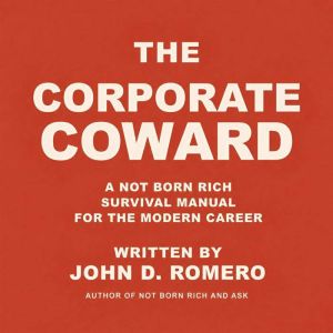 The Corporate Coward, John D. Romero