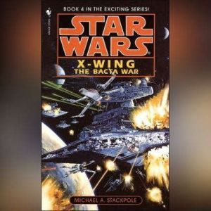 Star Wars XWing The Bacta War, Michael A. Stackpole