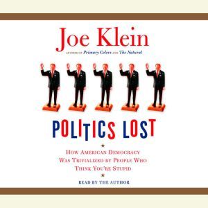 Politics Lost, Joe Klein