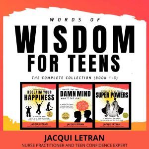 Words of Wisdom for Teens, Jacqui Letran
