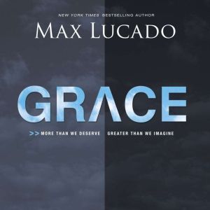 Grace, Max Lucado
