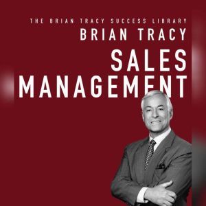 Sales Management: The Brian Tracy Success Library, Brian Tracy