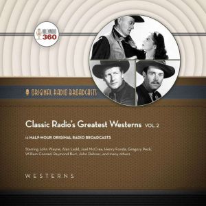 Classic Radios Greatest Westerns, Vol..., Hollywood 360