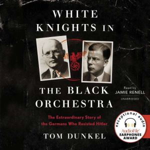 White Knights in the Black Orchestra, Tom Dunkel