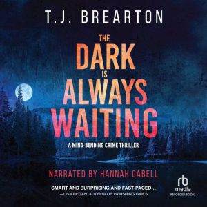 The Dark Is Always Waiting, T.J. Brearton