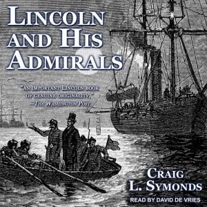 Lincoln and His Admirals, Craig L. Symonds