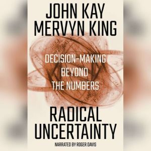 Radical Uncertainty, John Kay