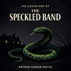 The Adventure of the Speckled Band, Arthur Conan Doyle