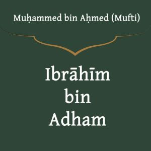 Ibrahim ibn Adham, Mufti Muammed bin Amed