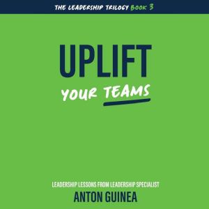 Uplift Your Teams, Anton Guinea
