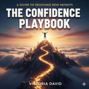 A Guide to Reaching New Heights: The Confidence Playbook