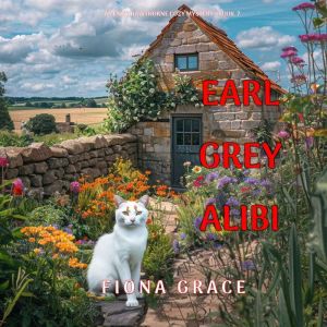 Earl Grey Alibi A Penny Hawthorne Co..., Fiona Grace