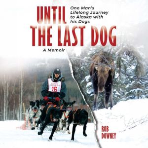 Until The Last Dog, Rob Downey