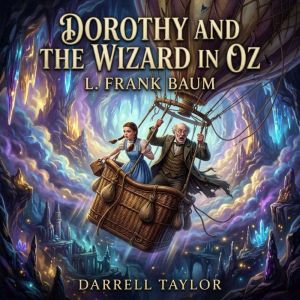 Dorothy and the Wizard in Oz, L. Frank Baum