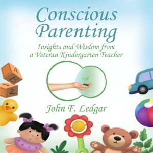 Conscious Parenting, John Ledgar