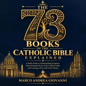 The 73 Books of the Catholic Bible Ex..., Marco Andrea Giovanni