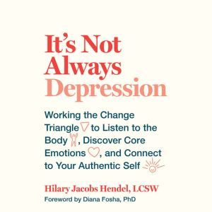 Its Not Always Depression, Hilary Jacobs Hendel