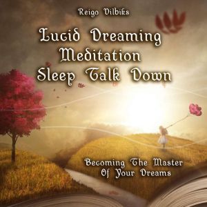 Lucid Dreaming Meditation Sleep Talk ..., Reigo Vilbiks