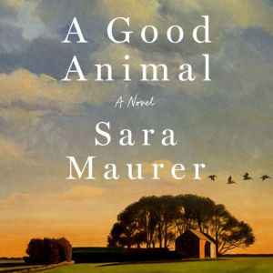 A Good Animal: A Novel