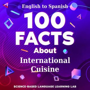 100 Facts About International Cuisine..., ScienceBased Language Learning Lab