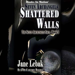 Seven Archangels: Stattered Walls: The Seven Archangels Saga, Book 3
