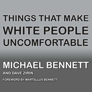 Things That Make White People Uncomfo..., Michael Bennett