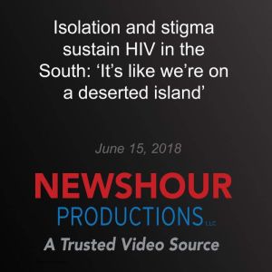 Isolation and stigma sustain HIV in t..., PBS NewsHour