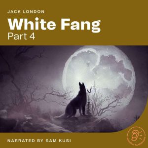 White Fang Part 4, Jack London