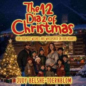 The 12 Diaz of Christmas: Our Deepest Wishes Are Whispered in Our Hearts