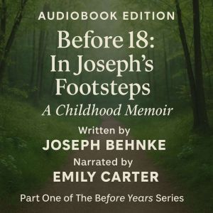 Before 18: In Josephs Footsteps: A Memoir of Trauma, Loss, and Becoming