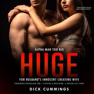 Alpha Man Too Big, Huge for Husbands..., Dick Cummings