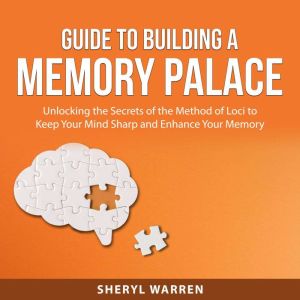Guide to Building a Memory Palace, Sheryl Warren