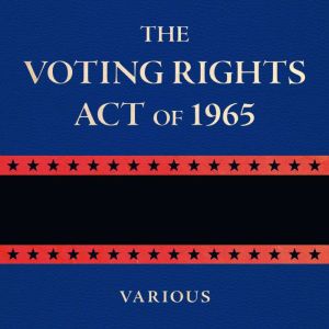 The Voting Rights Act of 1965, Various