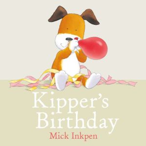 Kipper Kippers Birthday, Mick Inkpen