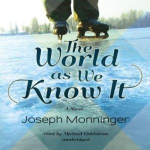 The World as We Know It, Joseph Monninger