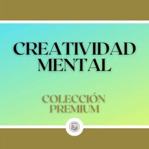 Creatividad Mental: Coleccion Premium (2 Libros)