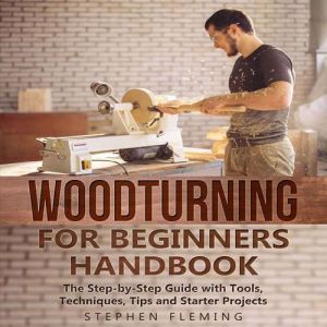 Woodturning for Beginners Handbook, Stephen Fleming