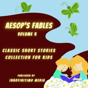 Aesops Fables Volume 5, Innofinitimo Media