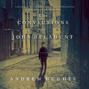 The Convictions of John Delahunt, Andrew Hughes