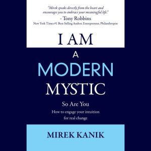 I AM a Modern Mystic   So Are You, MIREK KANIK