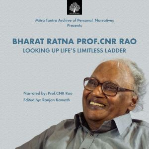 Mitra Tantra Archive Of Personal Narratives presents -  Bharat Ratna CNR Rao : Looking Up Life's Limitless Ladder