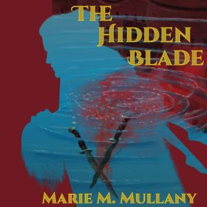 The Hidden Blade Second Edition, Marie M. Mullany