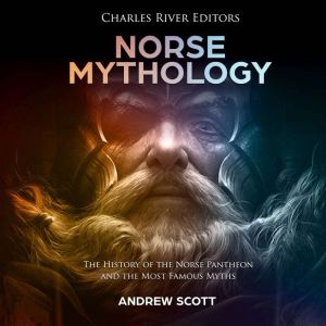 Norse Mythology The History of the N..., Charles River Editors