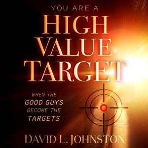 You Are a High Value Target, David L. Johnston