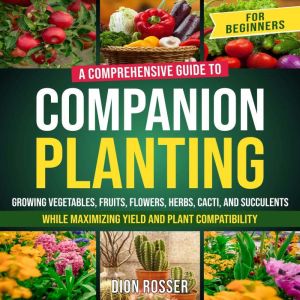 Companion Planting for Beginners A C..., Dion Rosser