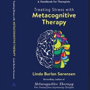 Treating Stress with Metacognitive Therapy: A Handbook for Therapists
