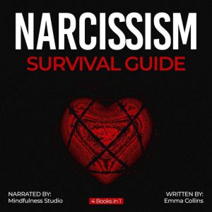 Narcissism Survival Guide 4 Books in 1: Recovery from Emotional Abuse and Toxic Relationships