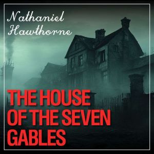 THE HOUSE OF THE SEVEN GABLES